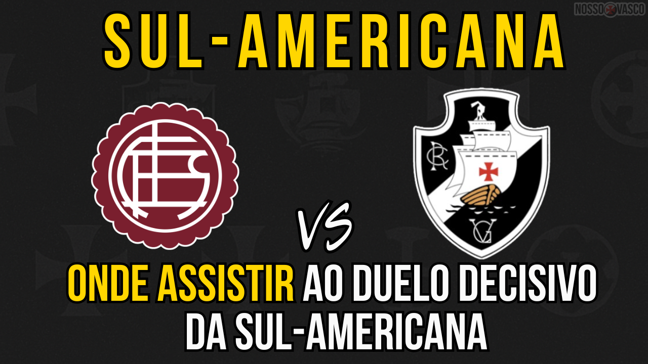 Lanús x Vasco: Onde presenciar ao duelo decisivo da Sul-Americana Lanús x Vasco: Onde assistir
